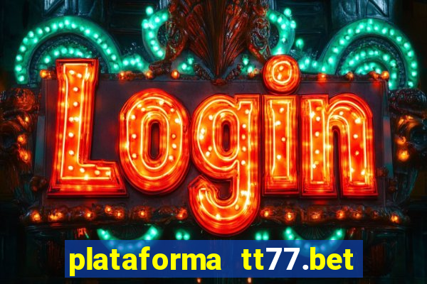 plataforma tt77.bet paga mesmo